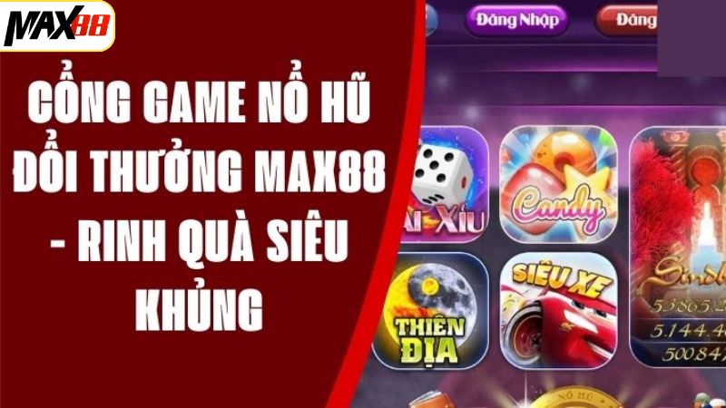 Khái quát vài nét chính về nổ hũ tại nhà cái Max88