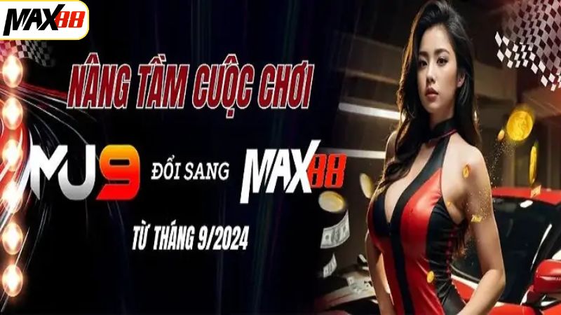 Lý do của sự chuyển mình từ Mu9 sang Max88