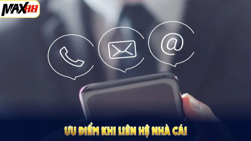 Đánh giá những ưu điểm liên hệ Max88 từ hội viên